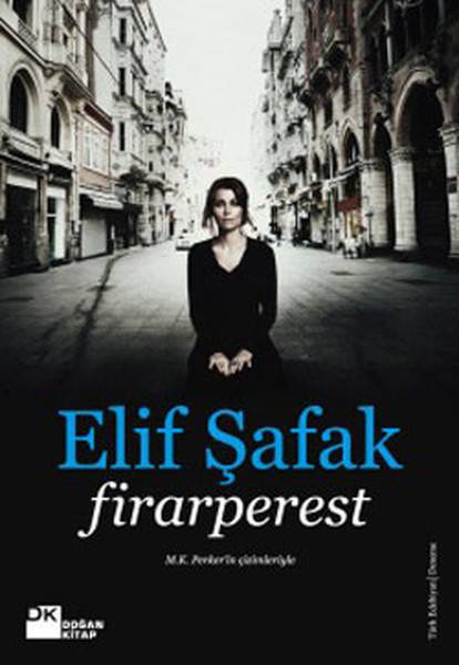 FİRARPEREST/ DOĞAN/ELİF ŞAFAK