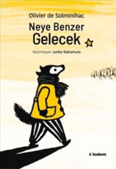 NEYE BENZER GELECEK/TUDEM/OLİVER DE SOLMİNİHAC